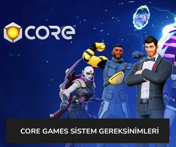 Core Games Sistem Gereksinimleri