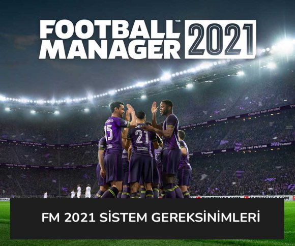 FM 2021 Sistem Gereksinimleri