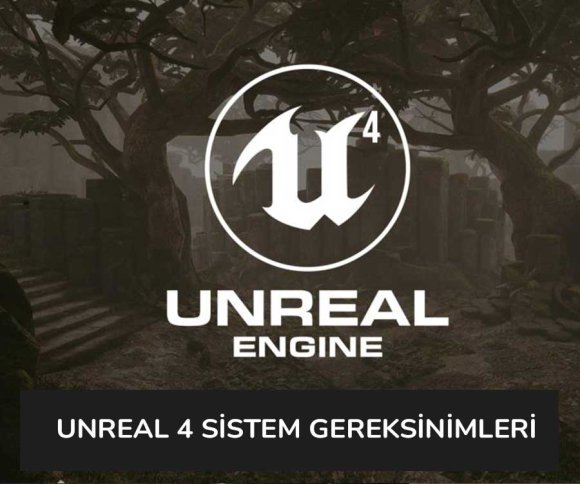 Unreal Engine 4 Sistem Gereksinimleri